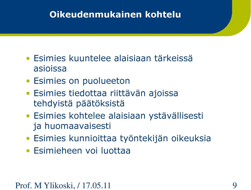 päätöksistä Esimies kohtelee alaisiaan ystävällisesti ja huomaavaisesti