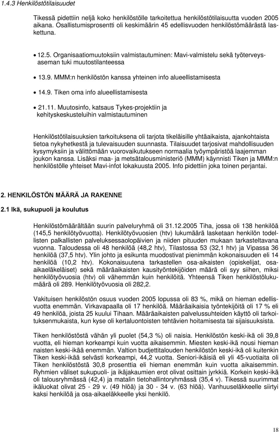 MMM:n henkilöstön kanssa yhteinen info alueellistamisesta 14.9. Tiken oma info alueellistamisesta 21.11.
