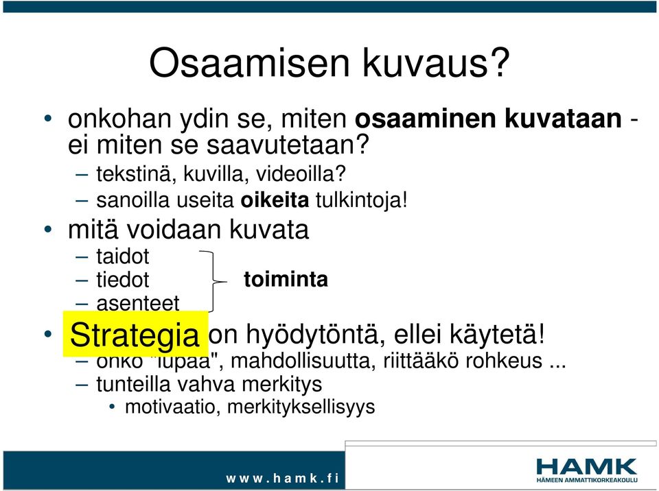 mitä voidaan kuvata taidot tiedot asenteet osaaminen on hyödytöntä, ellei käytetä!