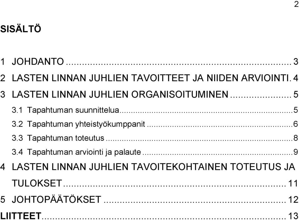 .. 6 3.3 Tapahtuman toteutus... 8 3.4 Tapahtuman arviointi ja palaute.