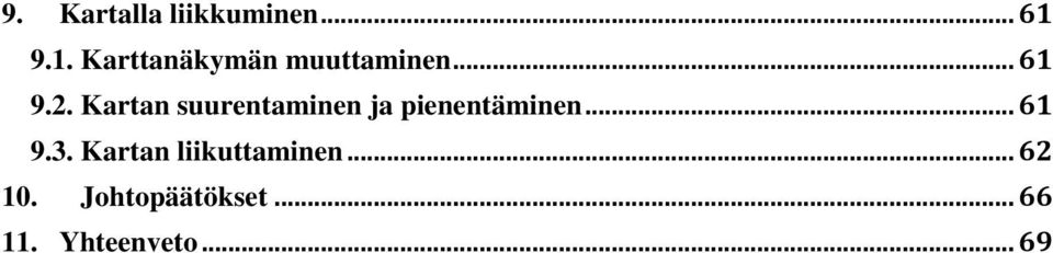 Kartan suurentaminen ja pienentäminen... 61 9.3.