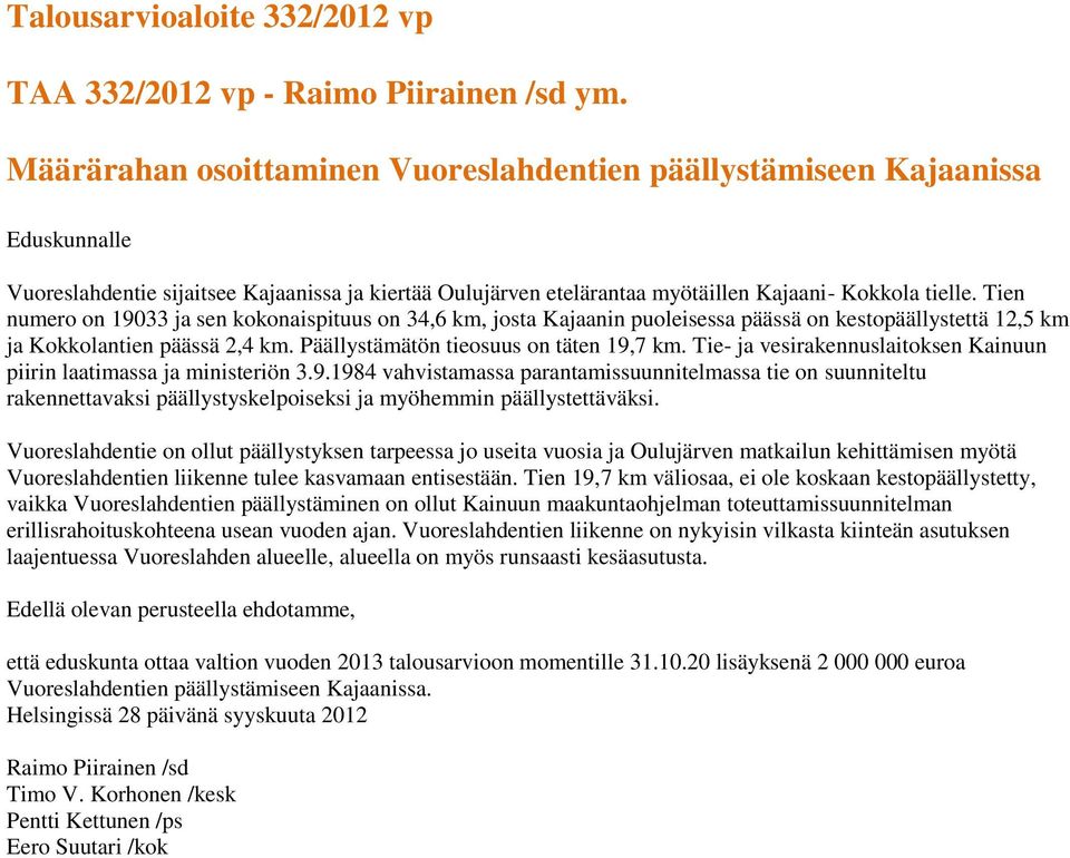 Tien numero on 19033 ja sen kokonaispituus on 34,6 km, josta Kajaanin puoleisessa päässä on kestopäällystettä 12,5 km ja Kokkolantien päässä 2,4 km. Päällystämätön tieosuus on täten 19,7 km.