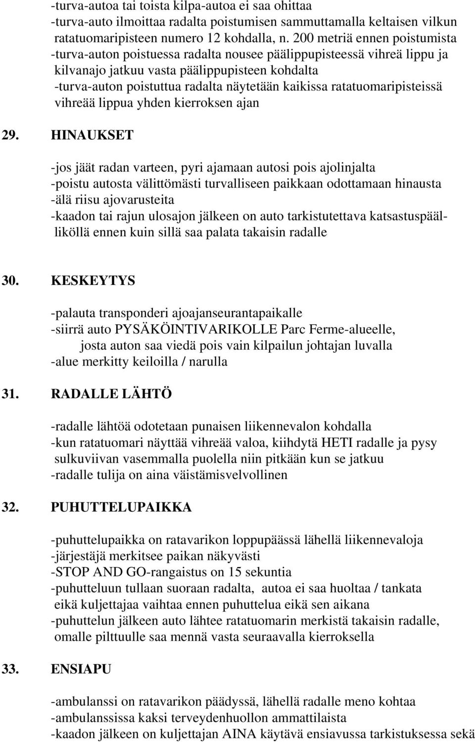 kaikissa ratatuomaripisteissä vihreää lippua yhden kierroksen ajan 29.