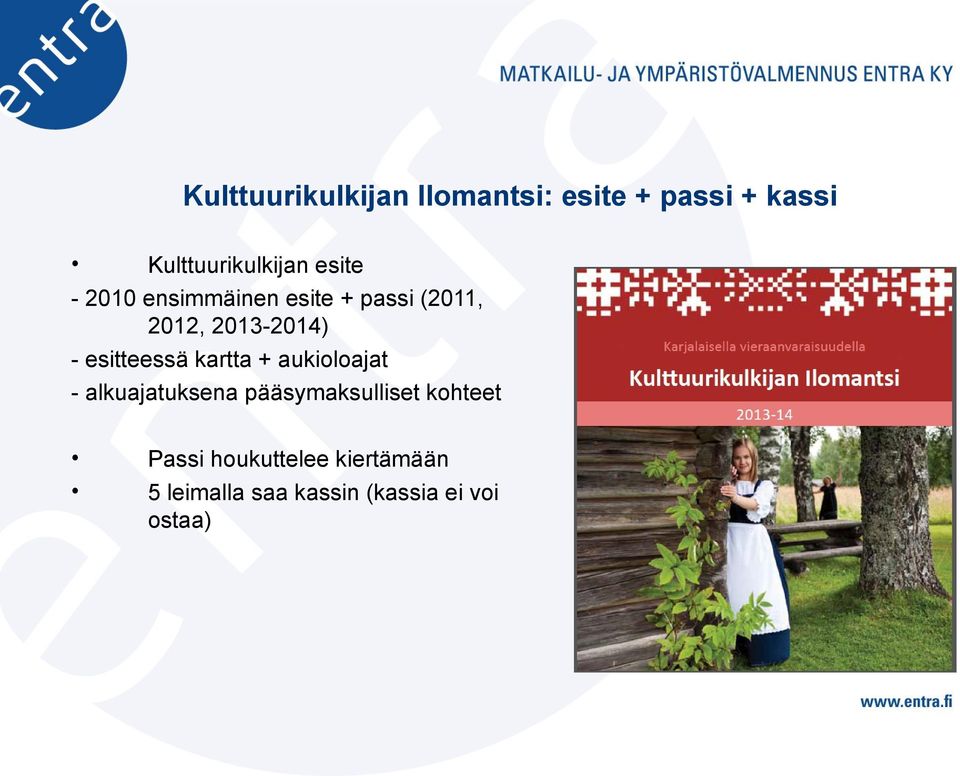 esitteessä kartta + aukioloajat - alkuajatuksena pääsymaksulliset