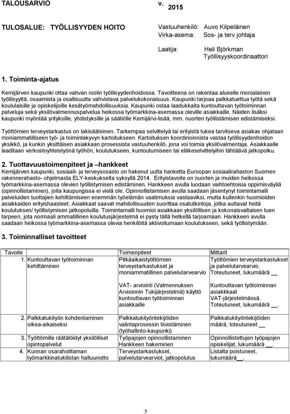 Kaupunki tarjoaa palkkatuettua työtä sekä koululaisille ja opiskelijoille kesätyömahdollisuuksia.