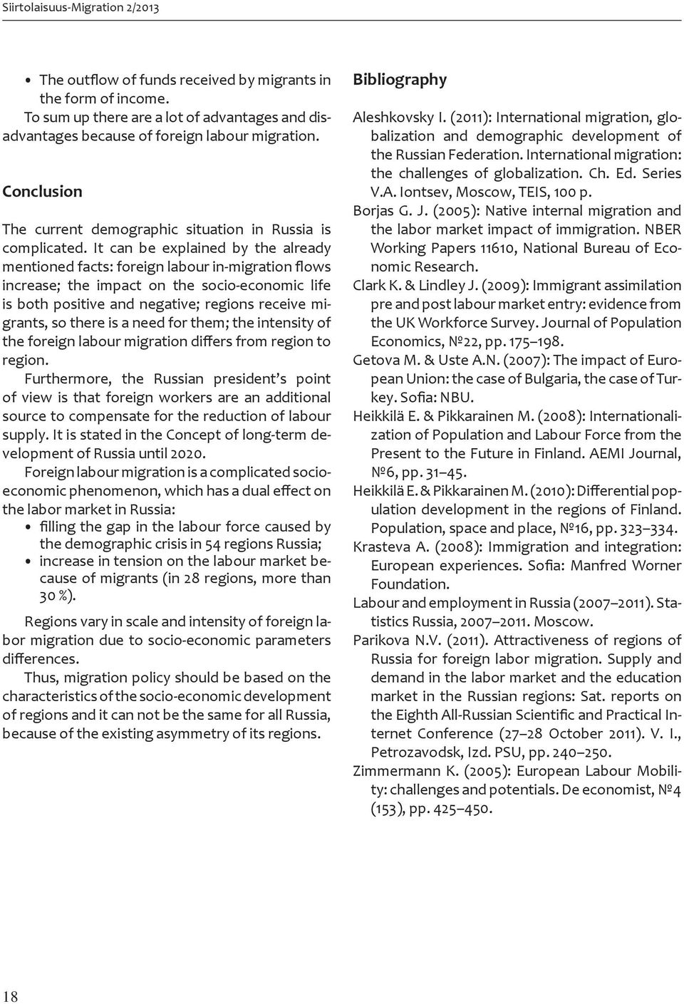 It can be explained by the already mentioned facts: foreign labour in-migration flows increase; the impact on the socio-economic life is both positive and negative; regions receive migrants, so there