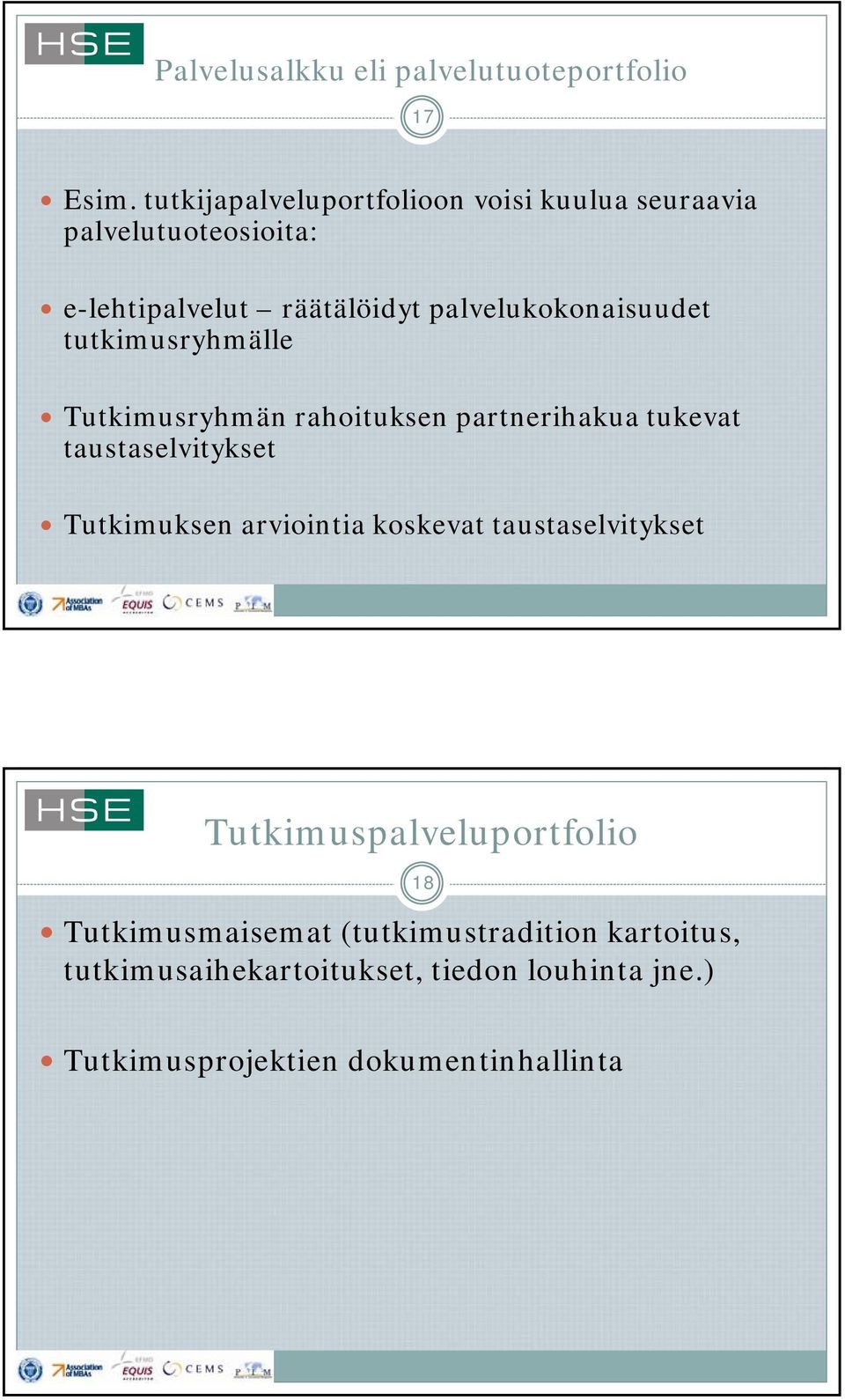palvelukokonaisuudet tutkimusryhmälle Tutkimusryhmän rahoituksen partnerihakua tukevat taustaselvitykset