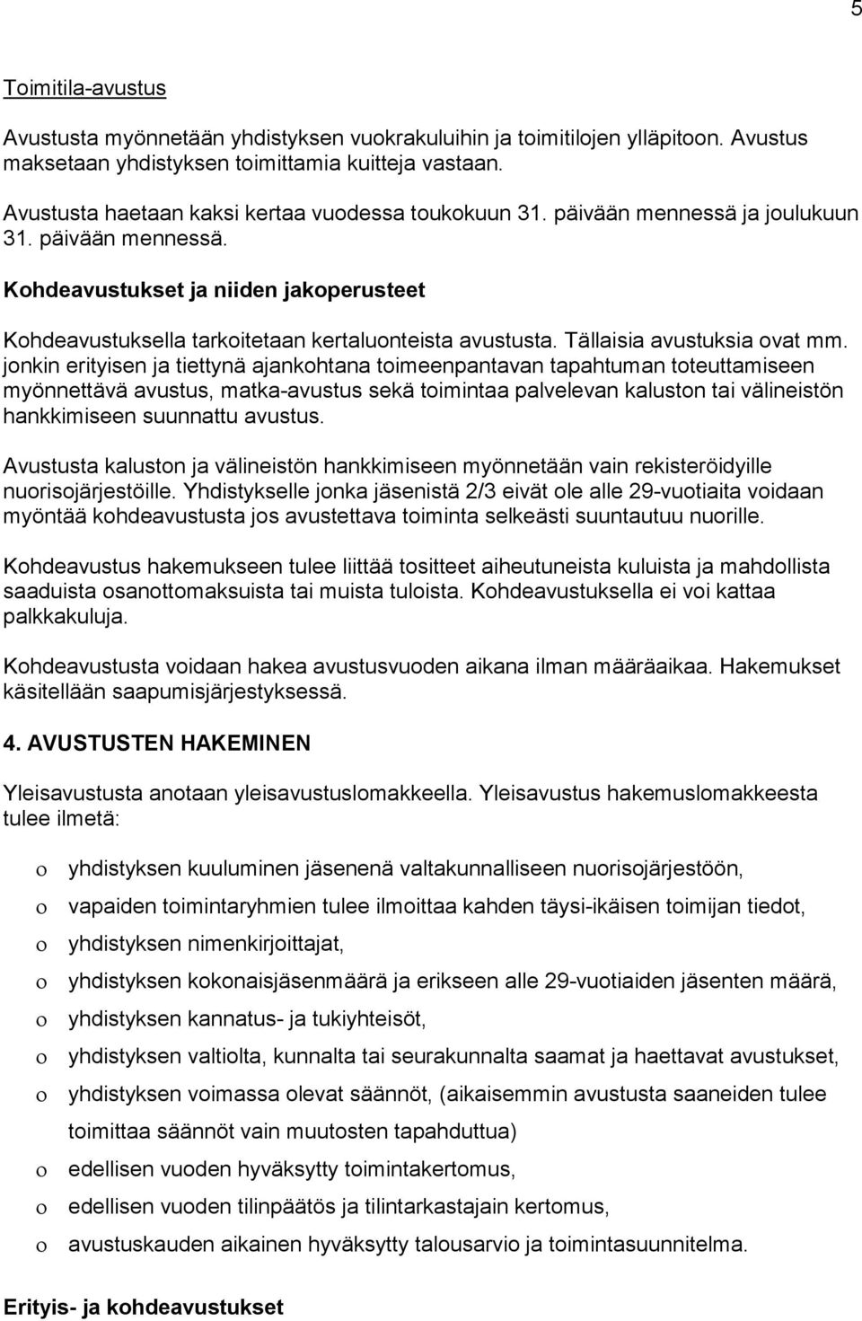 Tällaisia avustuksia ovat mm.