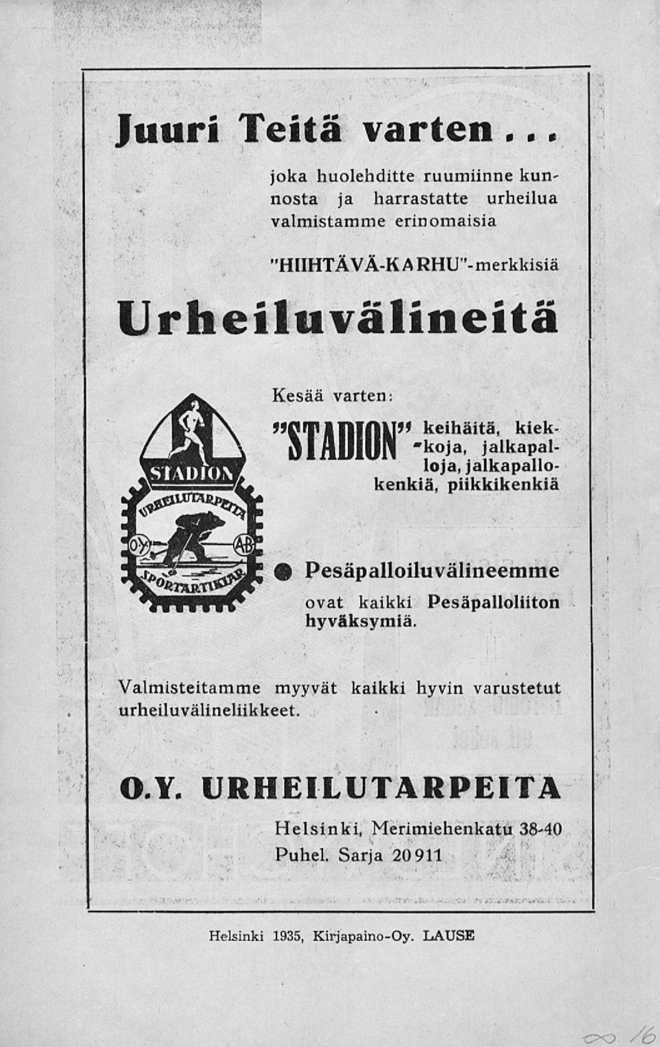 Pesäpalloilu välineemme ovat kaikki Pesäpalloliiton hyväksymiä Valmisteitamme myyvät urheiluvälineliikkeet.