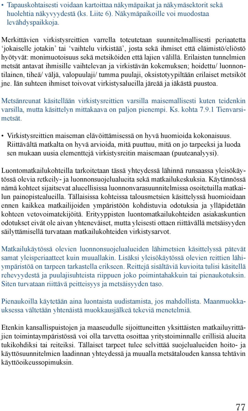 metsiköiden että lajien välillä.