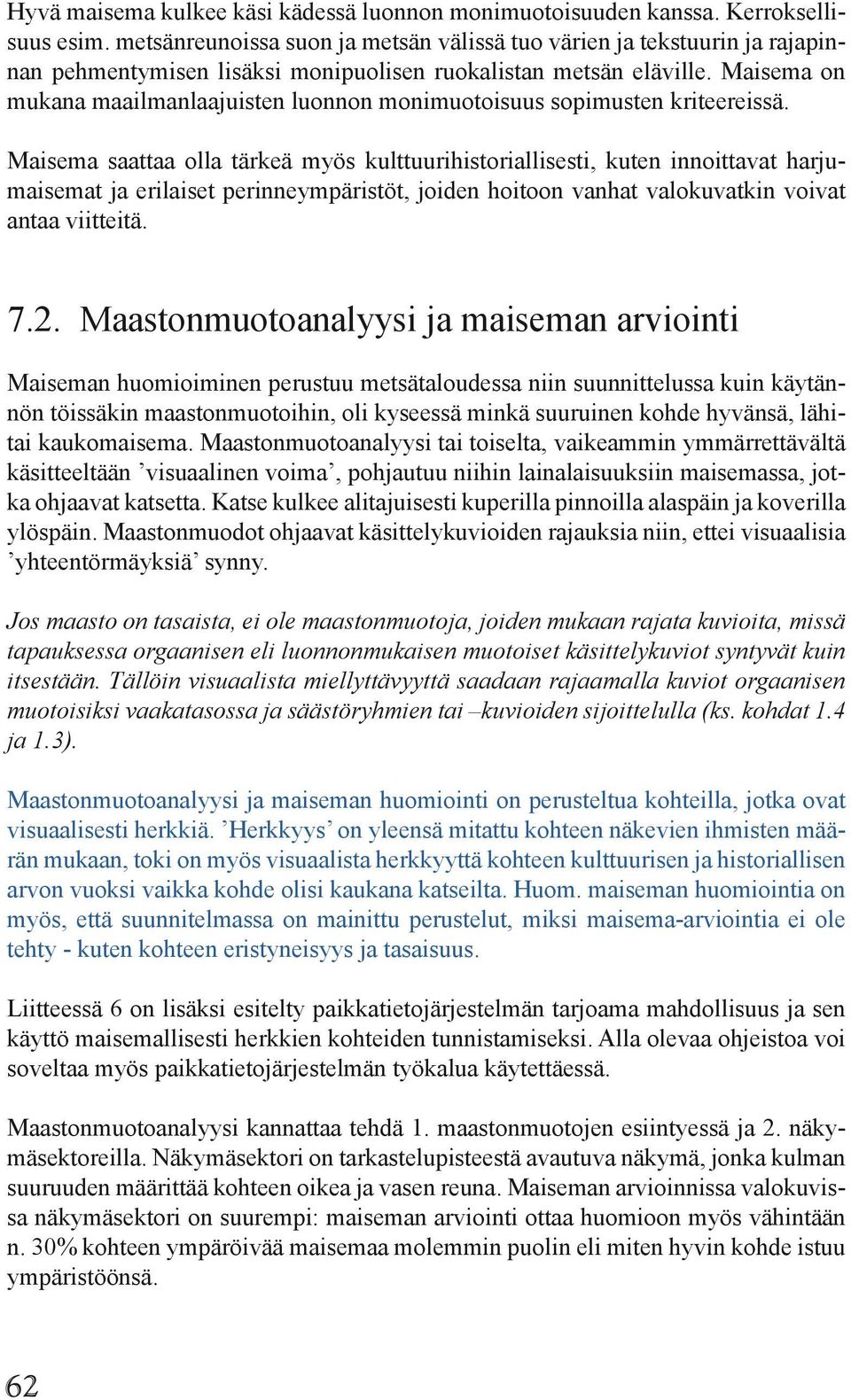 Maisema on mukana maailmanlaajuisten luonnon monimuotoisuus sopimusten kriteereissä.