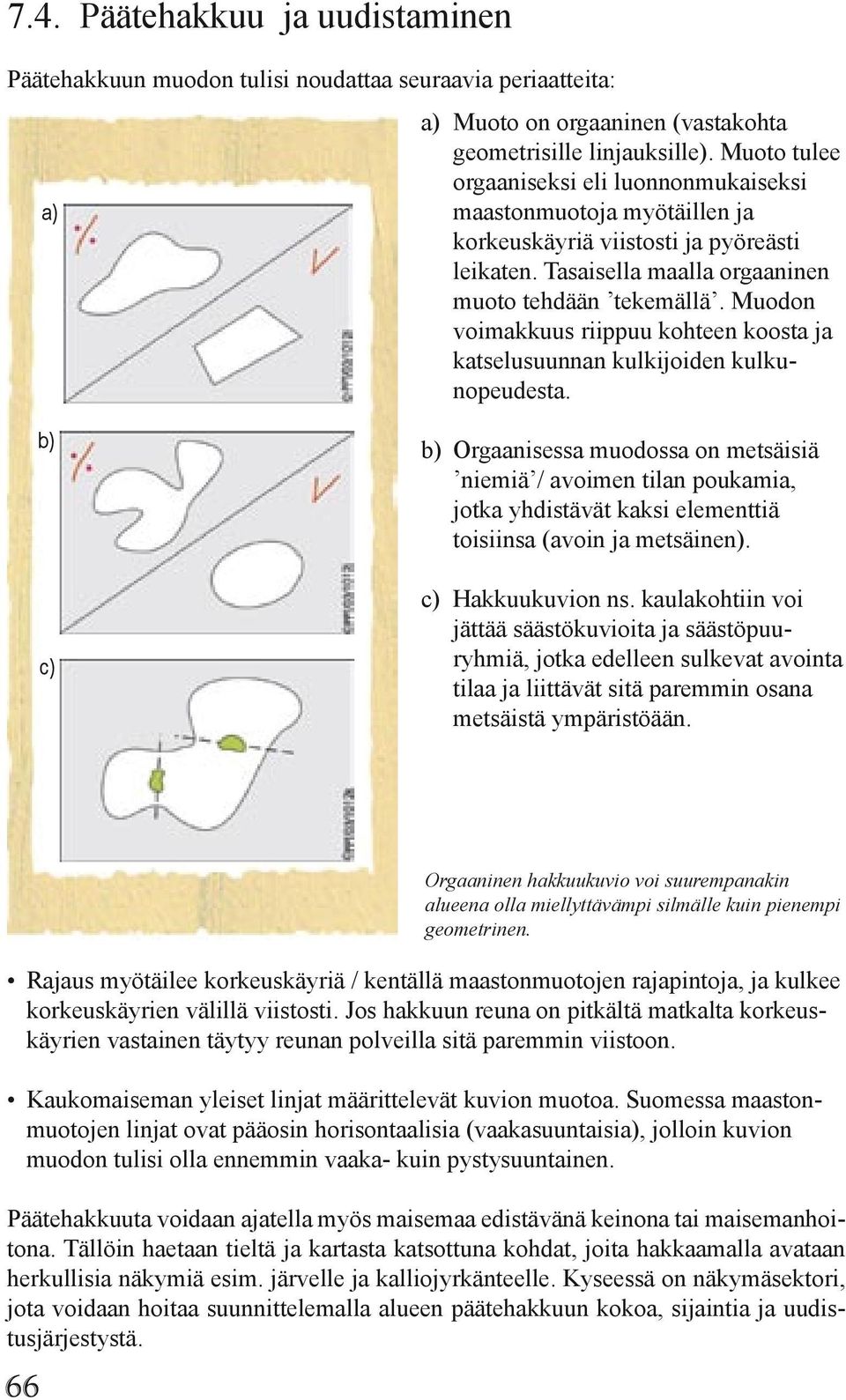 Muodon voimakkuus riippuu kohteen koosta ja katselusuunnan kulkijoiden kulkunopeudesta.