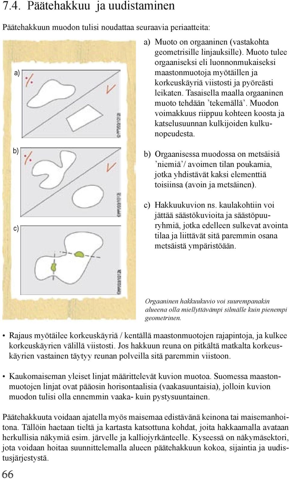 Muodon voimakkuus riippuu kohteen koosta ja katselusuunnan kulkijoiden kulkunopeudesta.