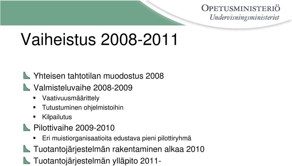 Pilottivaihe 2009-2010 Eri muistiorganisaatioita edustava pieni