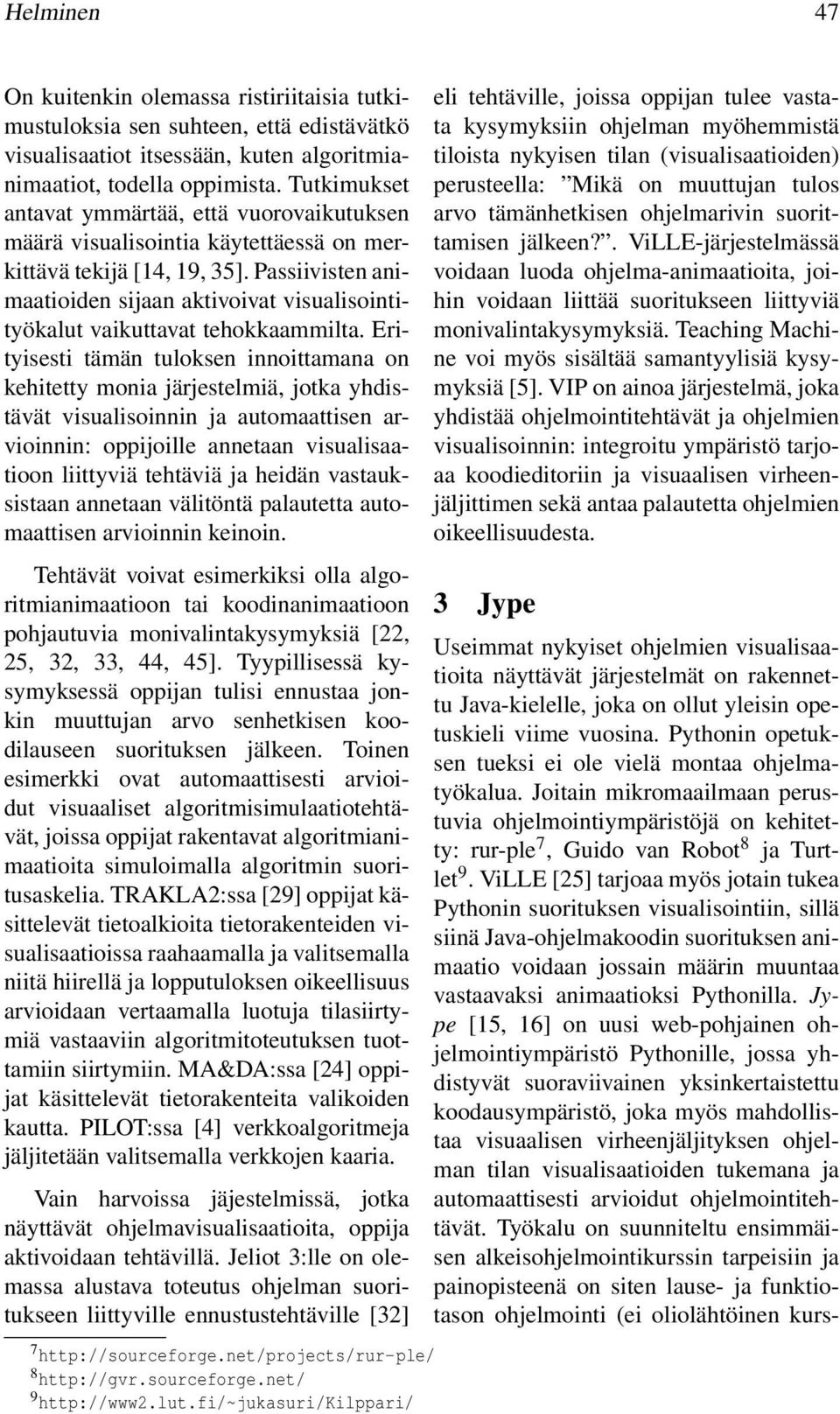 Passiivisten animaatioiden sijaan aktivoivat visualisointityökalut vaikuttavat tehokkaammilta.