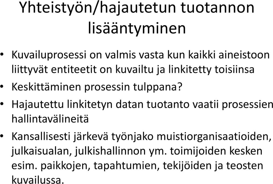 Hajautettu linkitetyn datan tuotanto vaatii prosessien hallintavälineitä Kansallisesti järkevä työnjako