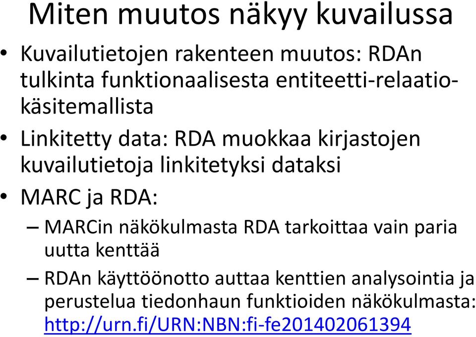dataksi MARC ja RDA: MARCin näkökulmasta RDA tarkoittaa vain paria uutta kenttää RDAn käyttöönotto