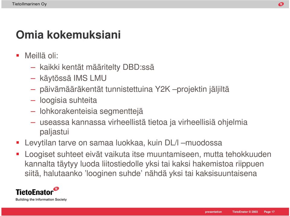 samaa luokkaa, kuin DL/l muodossa Loogiset suhteet eivät vaikuta itse muuntamiseen, mutta tehokkuuden kannalta täytyy luoda