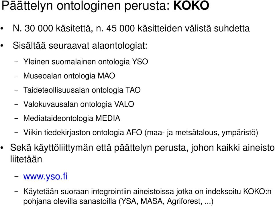 Taideteollisuusalan ontologia TAO Valokuvausalan ontologia VALO Mediataideontologia MEDIA Viikin tiedekirjaston ontologia AFO (maa ja