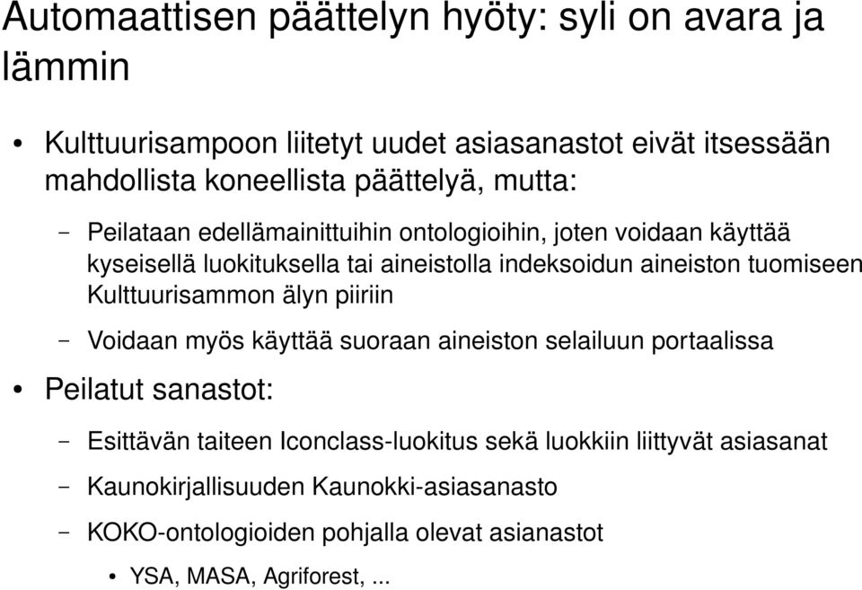 tuomiseen Kulttuurisammon älyn piiriin Voidaan myös käyttää suoraan aineiston selailuun portaalissa Peilatut sanastot: Esittävän taiteen Iconclass