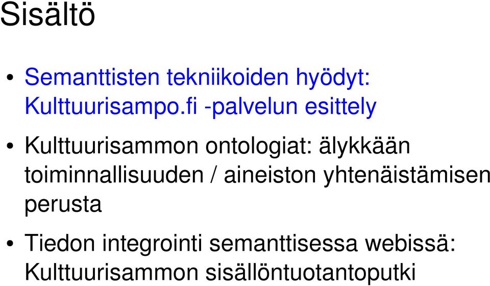 toiminnallisuuden / aineiston yhtenäistämisen perusta Tiedon