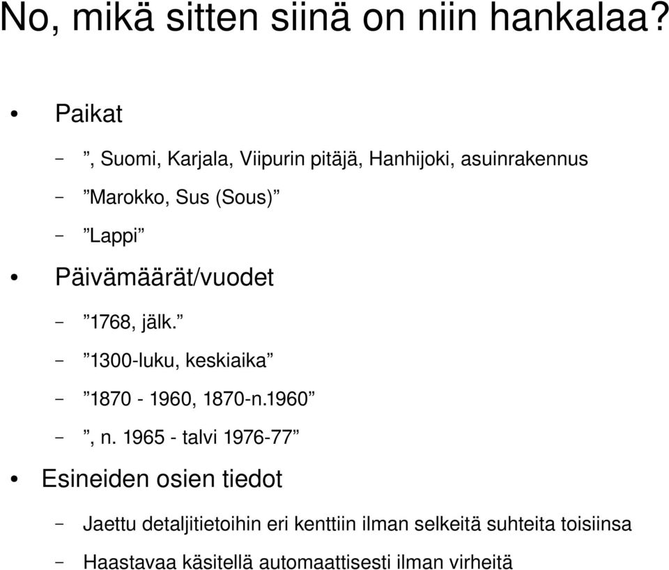 Päivämäärät/vuodet 1768, jälk. 1300 luku, keskiaika 1870 1960, 1870 n.1960, n.