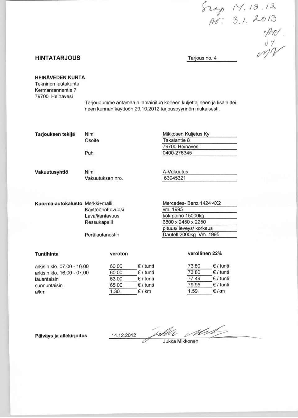 1995 Lavalkantavuus kok.paino 15000kg Ressukapelli 6800 x 2450 x 2250 pituus/ leveys/ korkeus Perälautanostin Dauteli 2000kg Vm.