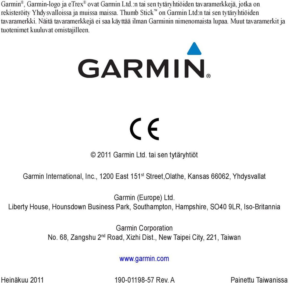Muut tavaramerkit ja tuotenimet kuuluvat omistajilleen. 2011 Garmin Ltd. tai sen tytäryhtiöt Garmin International, Inc.
