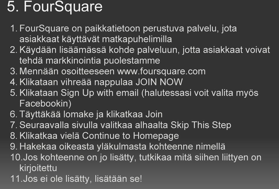 Klikataan vihreää nappulaa JOIN NOW 5. Klikataan Sign Up with email (halutessasi voit valita myös Facebookin) 6. Täyttäkää lomake ja klikatkaa Join 7.