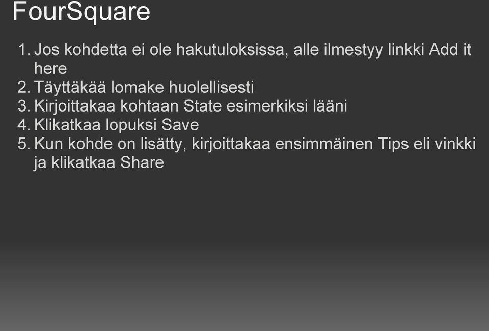 2. Täyttäkää lomake huolellisesti 3.