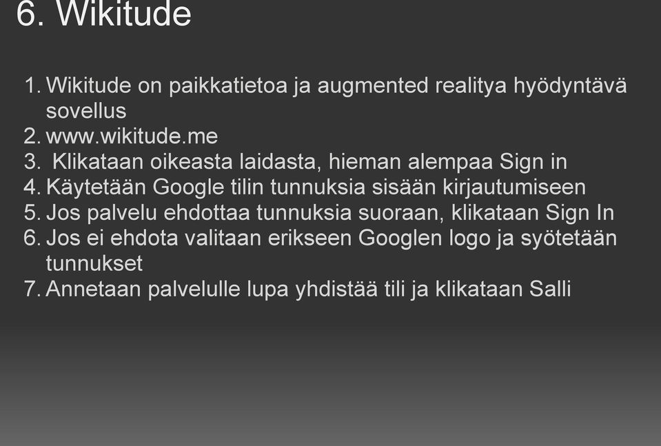 Käytetään Google tilin tunnuksia sisään kirjautumiseen 5.