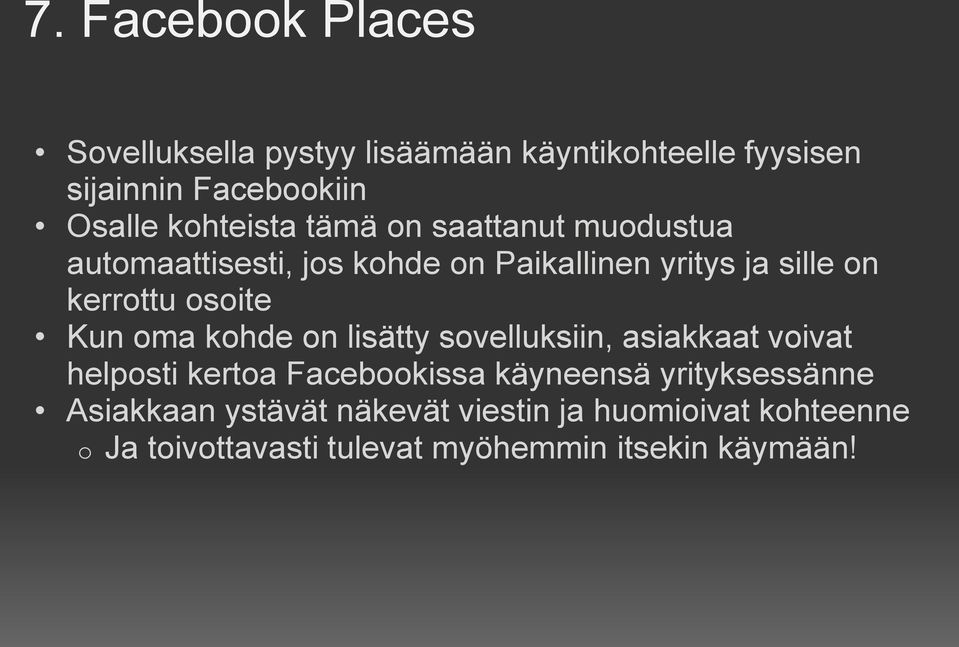 osoite Kun oma kohde on lisätty sovelluksiin, asiakkaat voivat helposti kertoa Facebookissa käyneensä