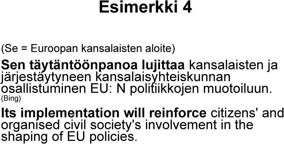 osallistuminen EU: N politiikkojen muotoiluun.