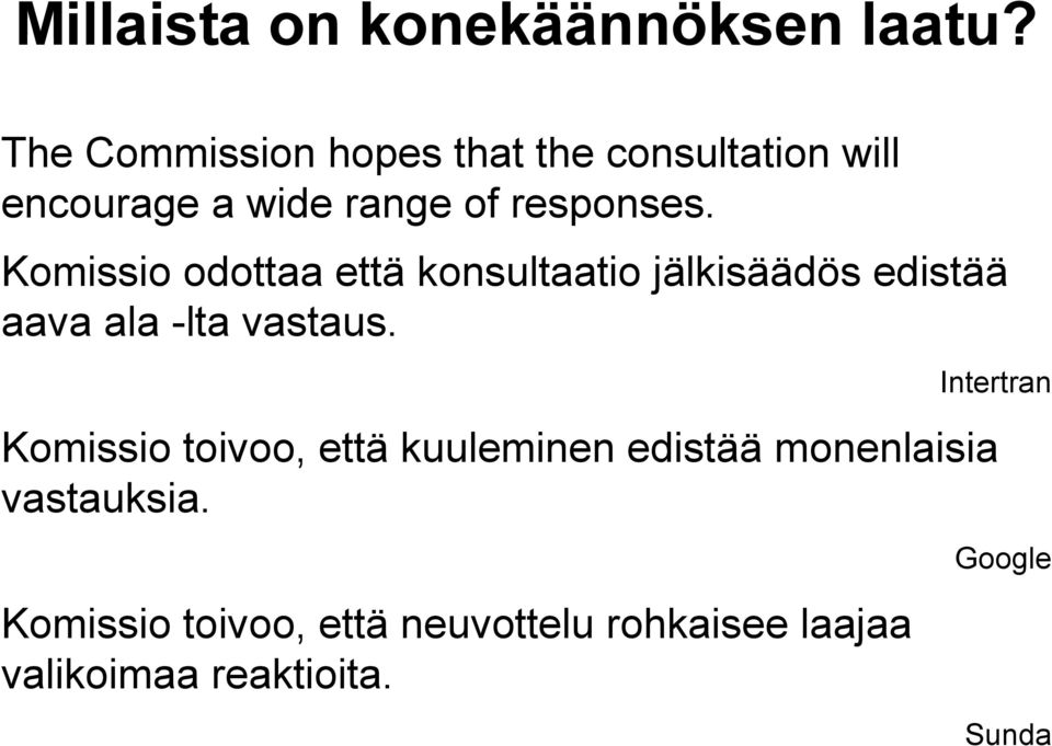 Komissio odottaa että konsultaatio jälkisäädös edistää aava ala -lta vastaus.