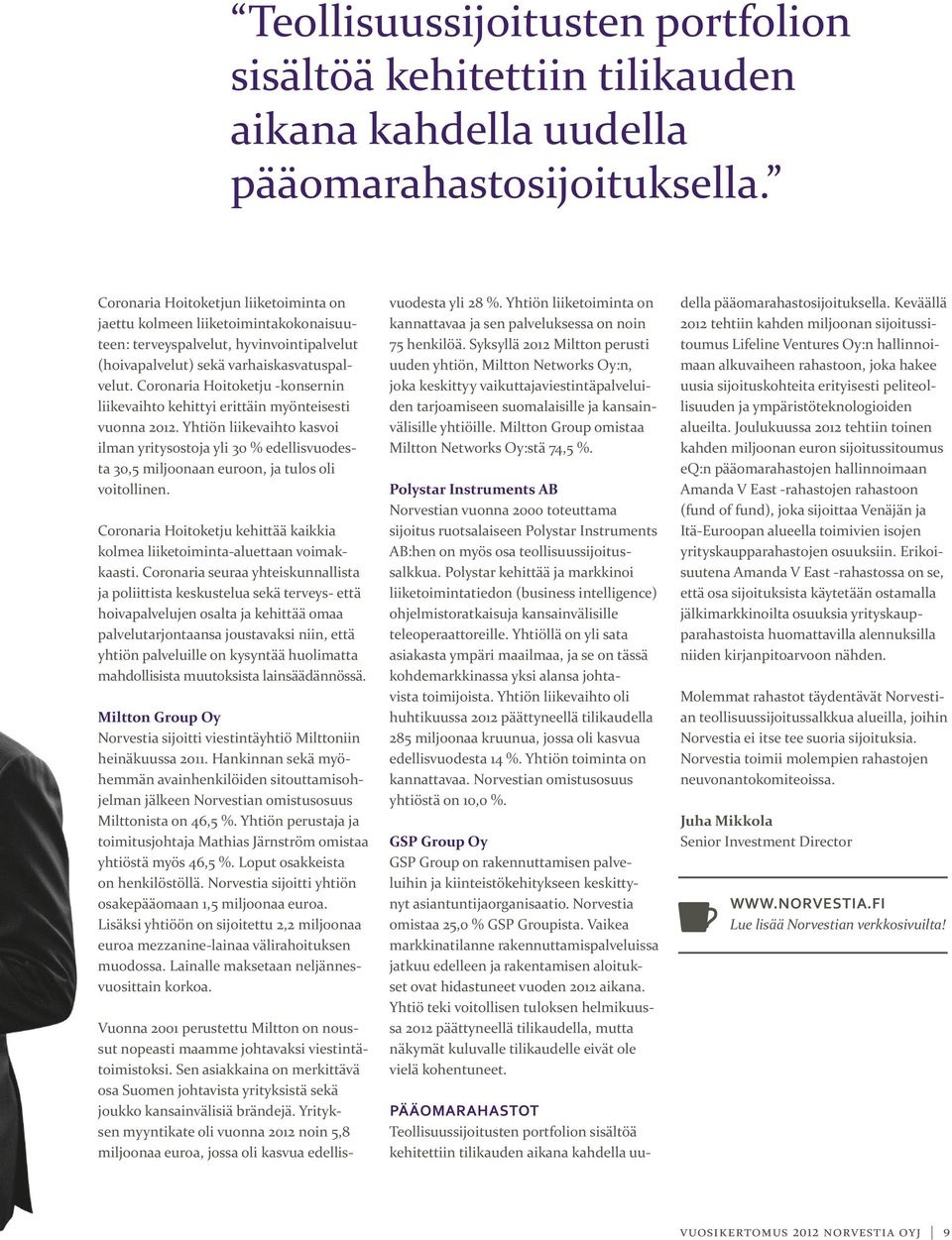 Coronaria Hoitoketju -konsernin liikevaihto kehittyi erittäin myönteisesti vuonna 2012.