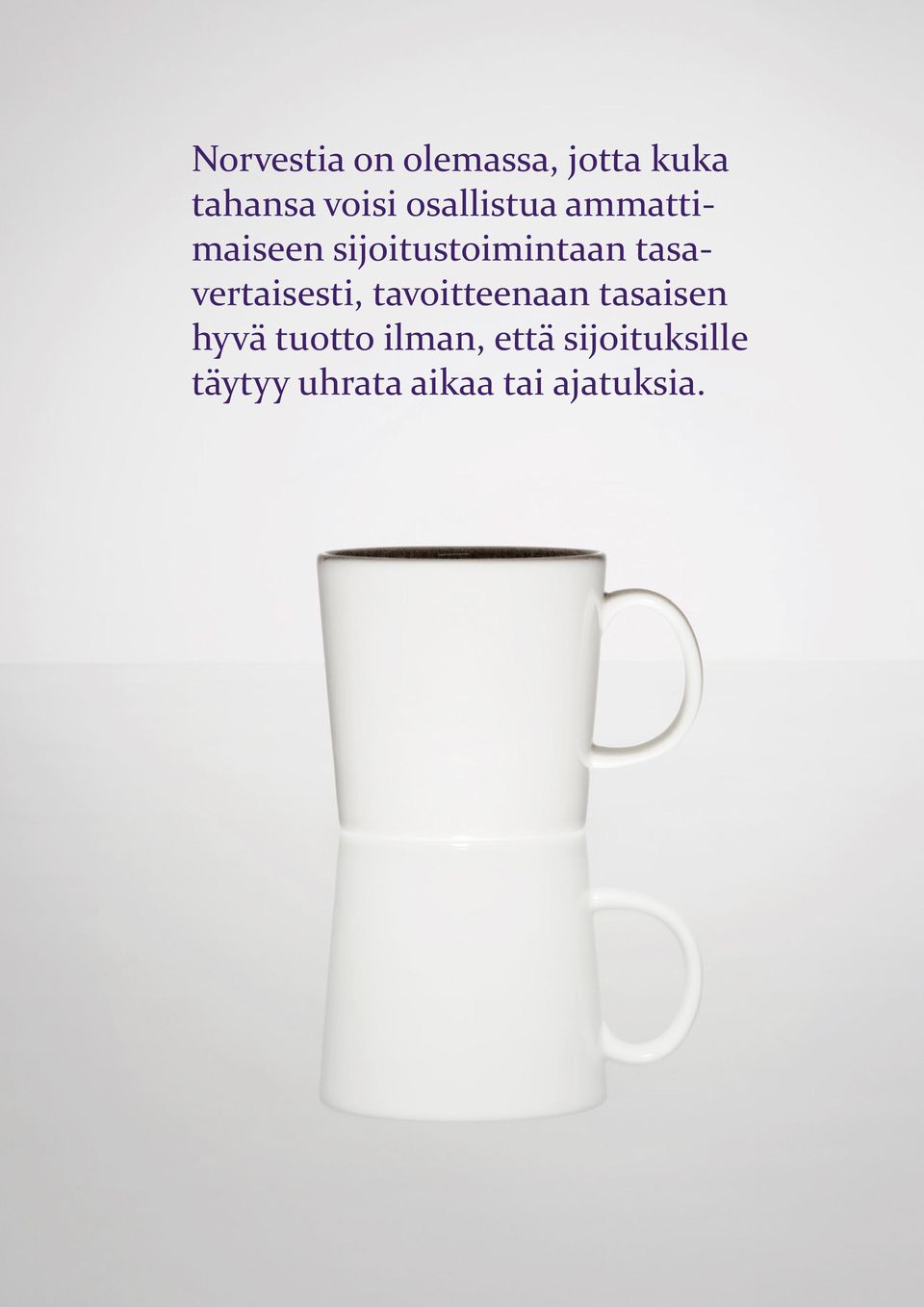 tavoitteenaan tasaisen hyvä tuotto ilman, että