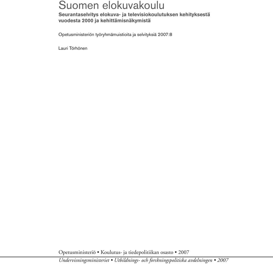 selvityksiä 2007:8 Lauri Törhönen Opetusministeriö Koulutus- ja tiedepolitiikan