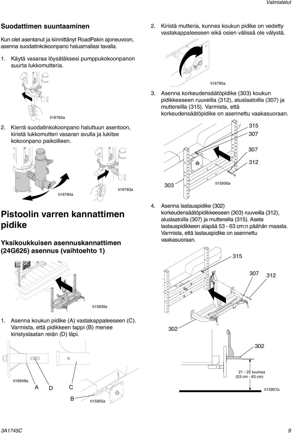 Kierrä suodatinkokoonpano haluttuun asentoon, kiristä lukkomutteri vasaran avulla ja lukitse kokoonpano paikoilleen. 3.