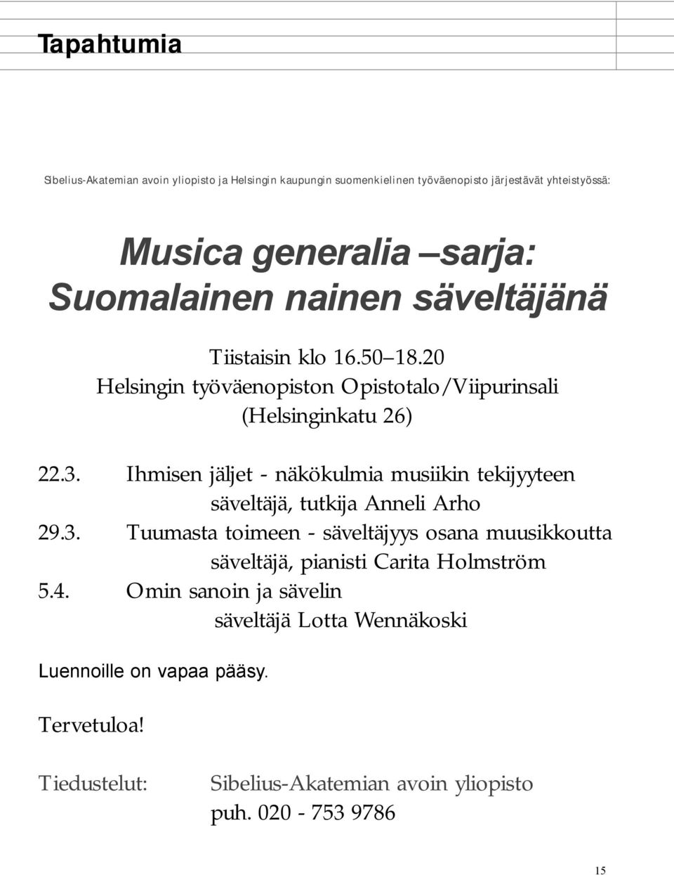 Ihmisen jäljet - näkökulmia musiikin tekijyyteen säveltäjä, tutkija Anneli Arho 29.3.