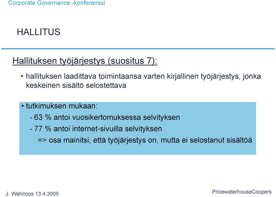 selostettava tutkimuksen mukaan: - 63 % antoi vuosikertomuksessa selvityksen - 77