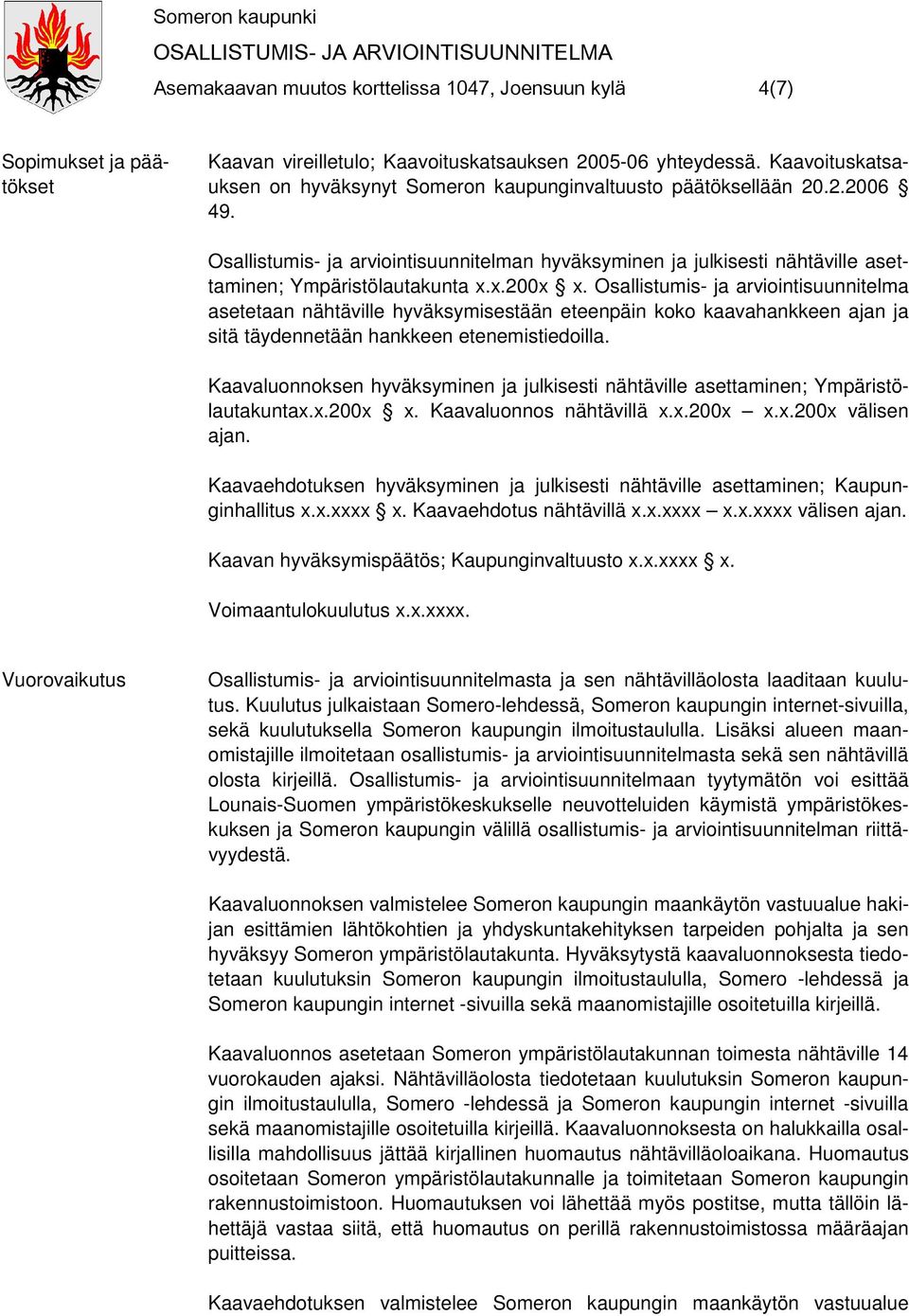 Osallistumis- ja arviointisuunnitelman hyväksyminen ja julkisesti nähtäville asettaminen; Ympäristölautakunta x.x.200x x.