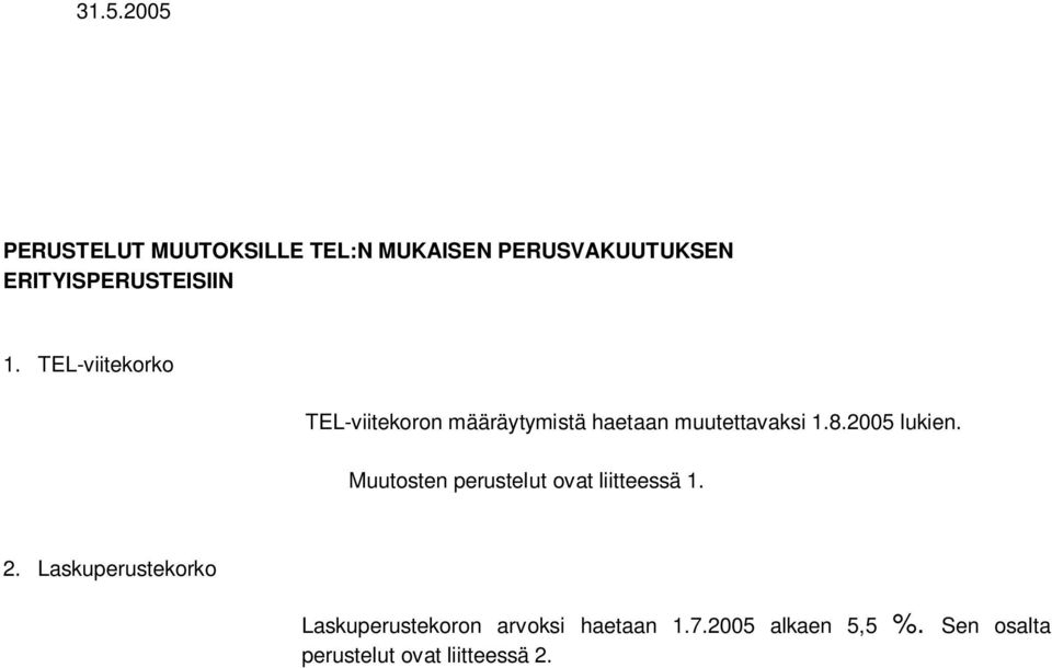 TEL-viitekorko TEL-viitekoron määräytymistä haetaan muutettavaksi 1.8.2005 lukien.