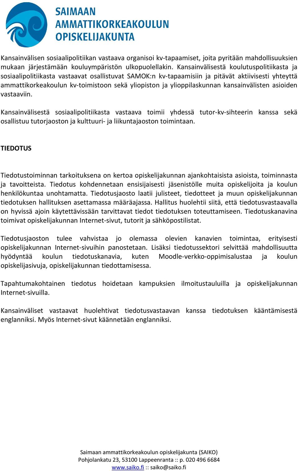 ylioppilaskunnan kansainvälisten asioiden vastaaviin.