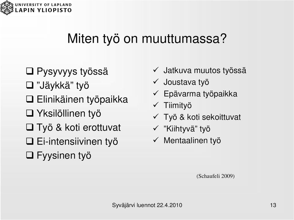 erottuvat Ei-intensiivinen työ Fyysinen työ Jatkuva muutos työssä Joustava