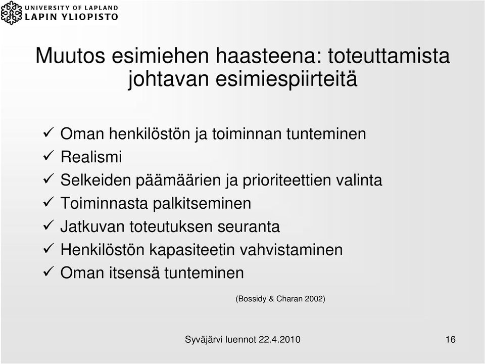 Toiminnasta palkitseminen Jatkuvan toteutuksen seuranta Henkilöstön kapasiteetin