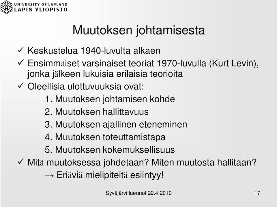 Muutoksen johtamisen kohde 2. Muutoksen hallittavuus 3. Muutoksen ajallinen eteneminen 4.