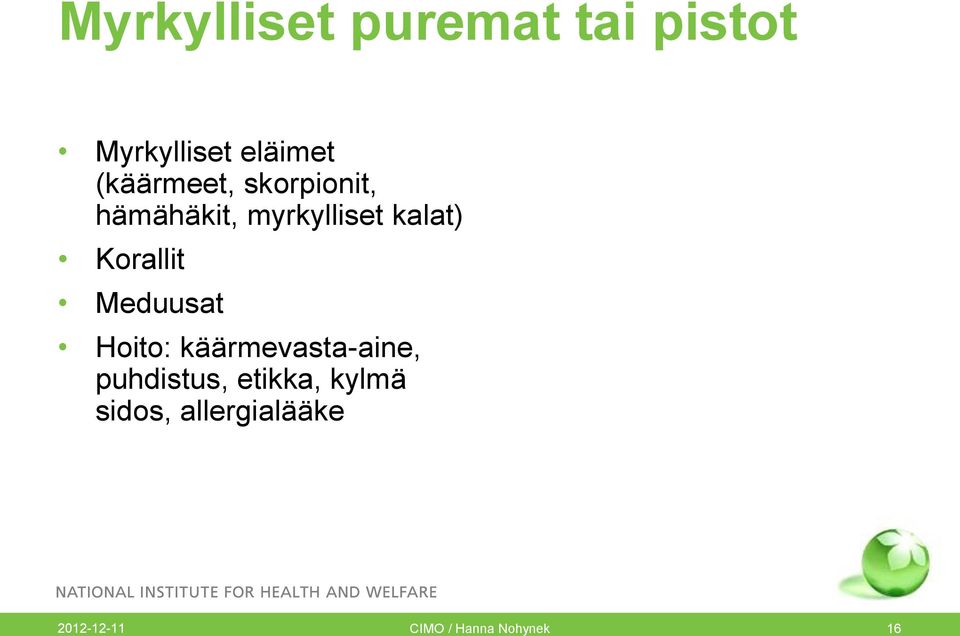 Korallit Meduusat Hoito: käärmevasta-aine, puhdistus,