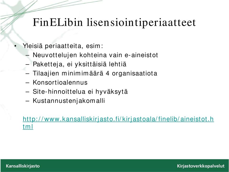 minimimäärä 4 organisaatiota Konsortioalennus Site-hinnoittelua ei hyväksytä