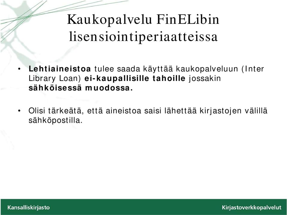 Loan) ei-kaupallisille tahoille jossakin sähköisessä muodossa.