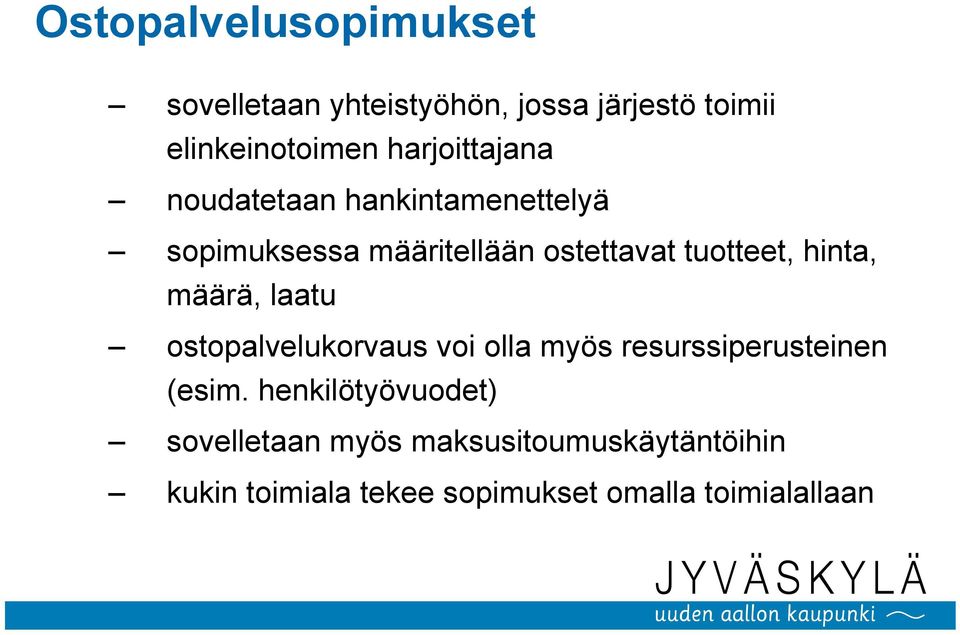 hinta, määrä, laatu ostopalvelukorvaus voi olla myös resurssiperusteinen (esim.